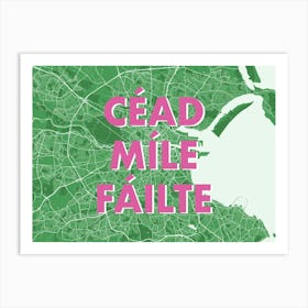 Cead Mile Failte Dublin Green Map Art Print