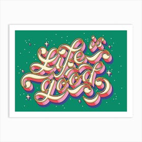 Life Is Good Art Print