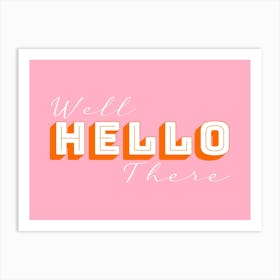 Well Hello There Pink and Orange 1 Art Print