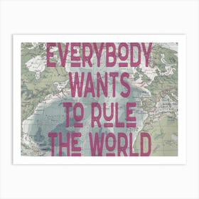 Everybody Wants To Rule The World Lyric Quote Art Print