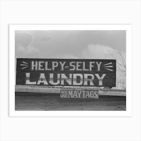 Sign, Quemado, Texas Helpy Selfy Laundry We Use Maytags By Russell Lee Art Print