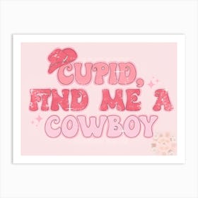 Cupid Find Me A Cowboy Art Print