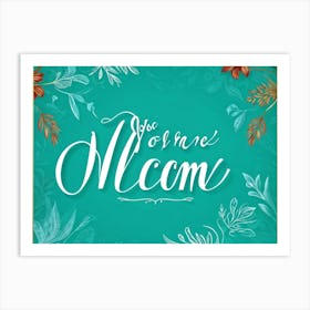 Calligraphic Handwritten Inscription An Elegant Youre Welcome Note Floating On A Graphical Turq (5) Art Print