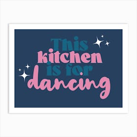 This Kitchen Is For Dancing Pink & Blue Art Print