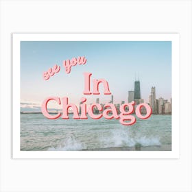 See You In Chicago Art Print