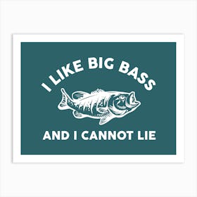 I Like Big Bass Fishing Art Print