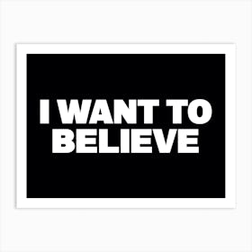 I Want To Believe - UFO Files Funny Wall Art Poster Print Art Print