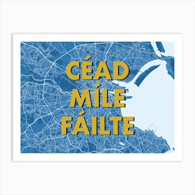 Cead Mile Failte Dublin Blue Map Art Print