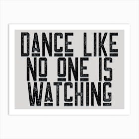 Dance Like No One Is Watching Grey Black Quote Typography Art Print