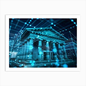 A Neoclassical Bank Building With Tall Columns Is Overlaid With Glowing Blue Lines And Grids, Representing The Connection Between Traditional Finance And Digital Technology Art Print