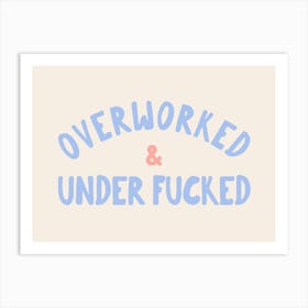 Overworked & Under Fucked | Cornflower Blue and Cream Art Print