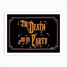 Til' Death Do Us Party Art Print