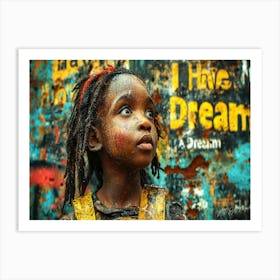 Martin Luther King Legacy Tribute - Have A Dream Art Print