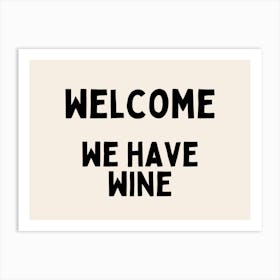 Welcome We Have Wine | Black and Cream Art Print