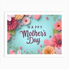 Happy Mother S Day Greeting Card With Paper Flowers And Hearts On A Blue Background Art Print