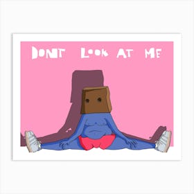 Dont Look At Me Art Print