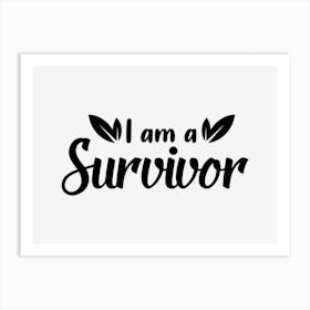 I Am A Survivor Art Print