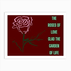 Roses Of Love Glad The Garden Of Life Art Print