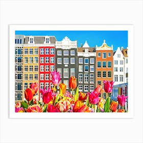 Tulips And Colorful Houses In Amsterdam Art Print