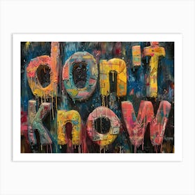 "I Don't know". Happy colorful uncertainty. Paint drops Art Print