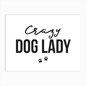 Crazy Dog Lady Art Print