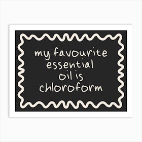 My Favourite Essential Oil Is Chloroform | Cream and Charcoal Art Print