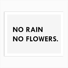 No Rain No Flowers Art Print