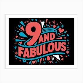 9 And Fabulous Art Print