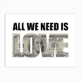 All We Need Is Love Money Art Print
