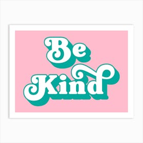 Be Kind (Pink Tone) Art Print