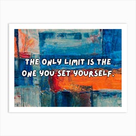 The Only Limit Is The One You Set Yourself Art Print