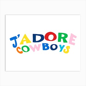 J’Adore Cowboys Poster Art Print