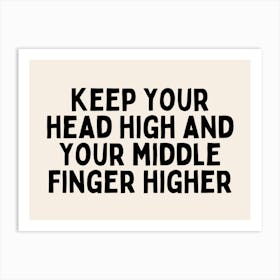 Keep Your Head High And Your Middle Finger Higher | Black and Cream Art Print