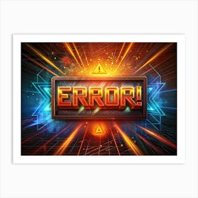 Error Warning Sign With Neon Lights And A Digital Background Art Print