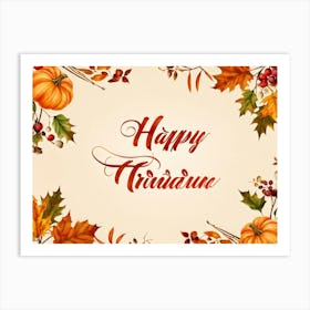 Calligraphy Of Happy Thanksgiving In Elegant Flowing Script Intertwined With Autumnal Motifs Suc (2) Art Print