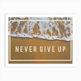 Never Give Up,Photo never give up keep trying again. Art Print