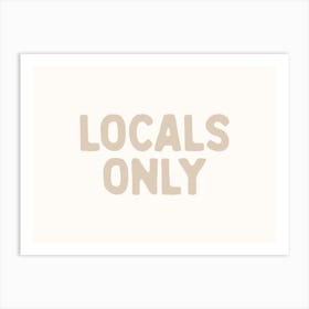 Locals Only - Beige Art Print