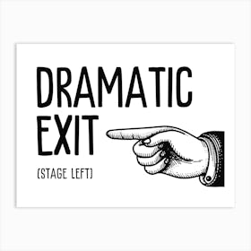 Dramatic Exit Quote Hallway Art Print  Art Print