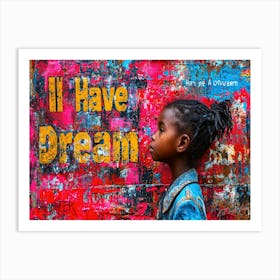 I Have A Dream MLK Tribute - Dream Girl Art Print