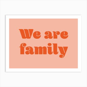 We Are Family Art Print