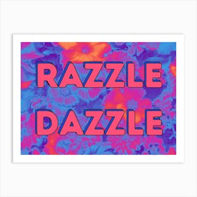 Razzle Dazzle - Floral Print Art Print