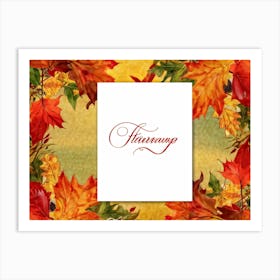 A Festive Thanksgiving Card Autum Leaves In Hues Of Burnt Orange Ripe Red Green And Sun Kissed Ye (1) 1 Art Print