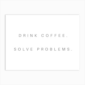 Drink Coffee Solve Problems Typography Word Art Print