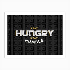 Stay Hungry Stay Humble Art Print