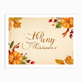 Calligraphy Of Happy Thanksgiving In Elegant Flowing Script Intertwined With Autumnal Motifs Suc (7) Art Print