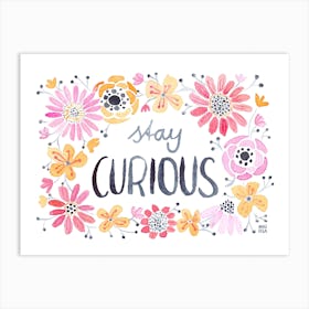 Stay Curious Art Print