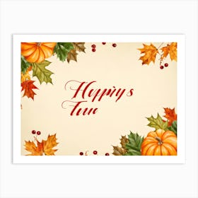 Calligraphy Of Happy Thanksgiving In Elegant Flowing Script Intertwined With Autumnal Motifs Suc Art Print