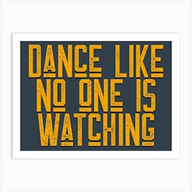 Dance Like No One Is Watching Typography Art Print