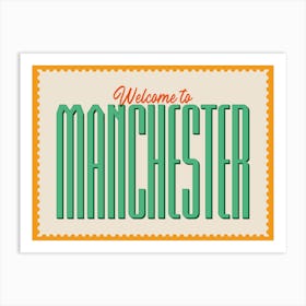 Orange And Green Typographic Welcome To Manchester Art Print
