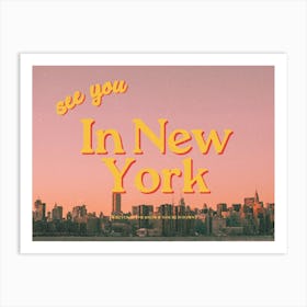 See You In New York Sunset Art Print